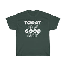 Load image into Gallery viewer, TODAY IS A GOOD DAY Tees
