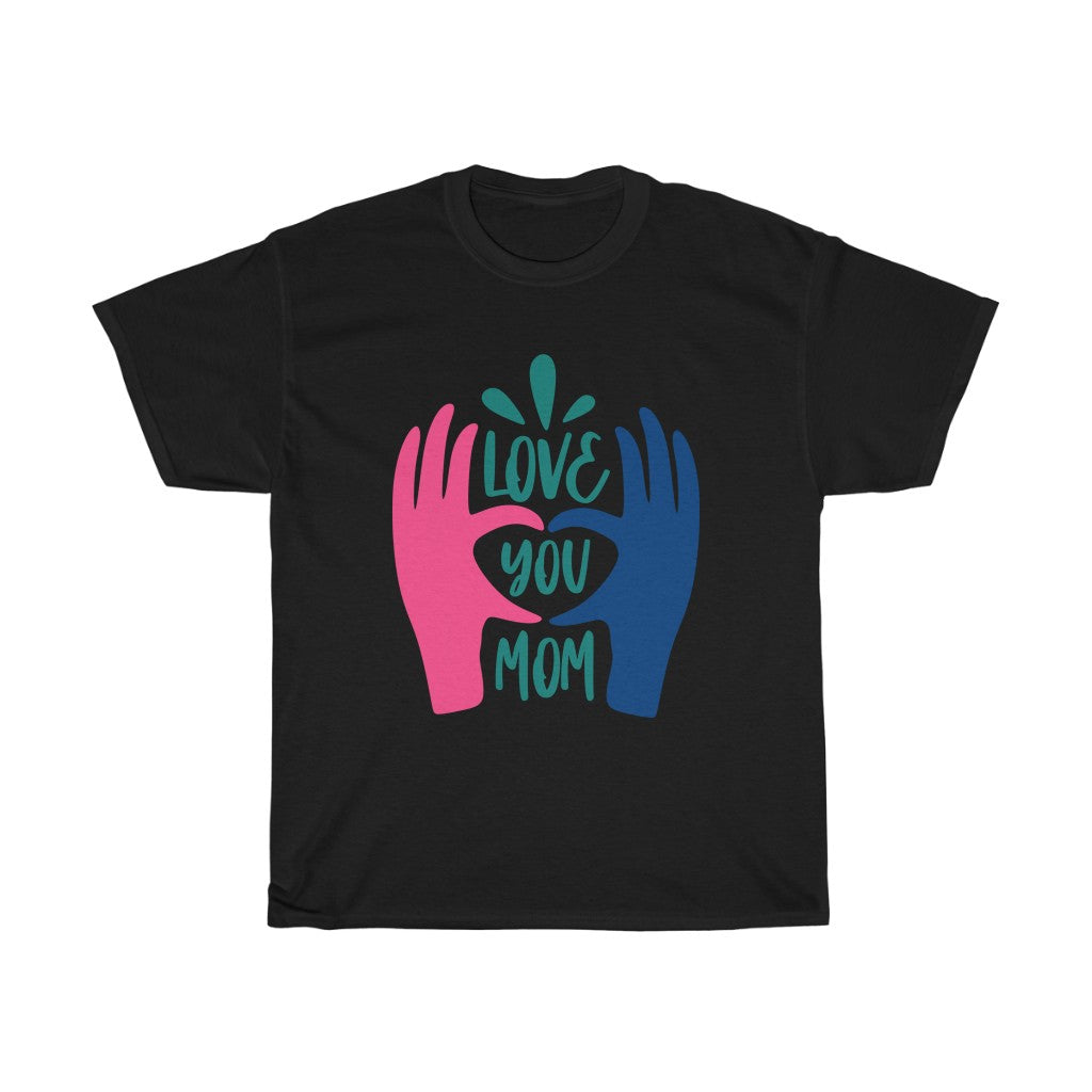 LOVE YOU MOM Tees