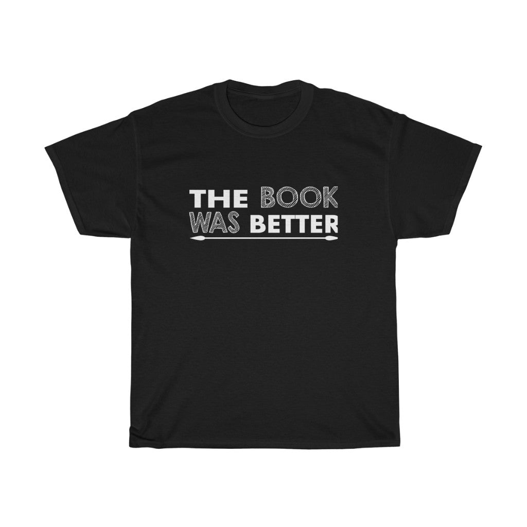 THE BOOK WAS BETTER Tees