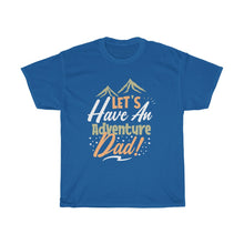 Load image into Gallery viewer, LETS HAVE A ADVENTURE  DAD Tees
