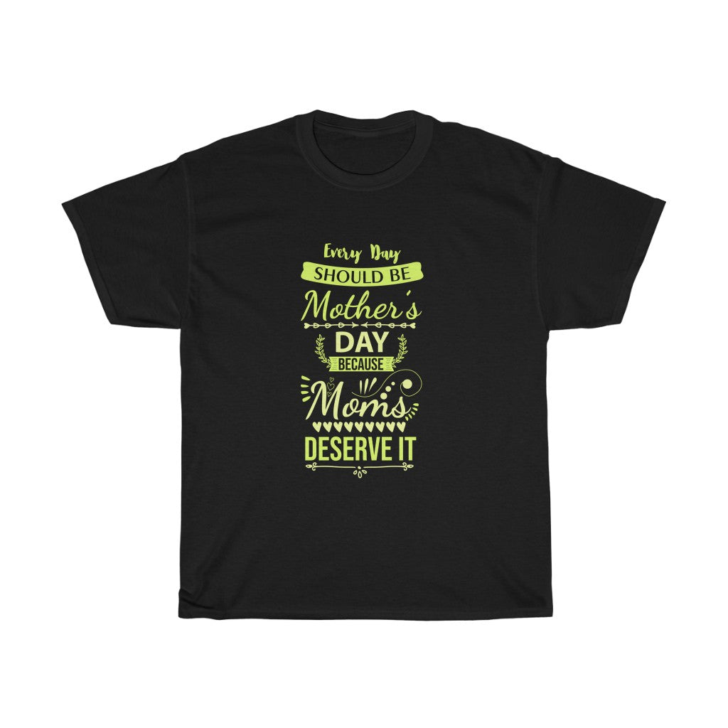 EVERYDAY SHOULD BE MOTHER DAY TEE