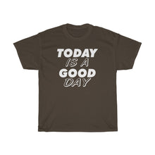 Load image into Gallery viewer, TODAY IS A GOOD DAY Tees
