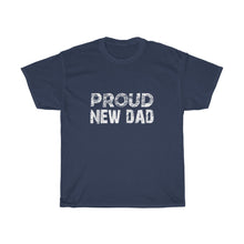 Load image into Gallery viewer, PROUD NEW DAD Tees
