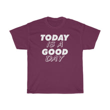 Load image into Gallery viewer, TODAY IS A GOOD DAY Tees
