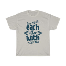 Load image into Gallery viewer, love EACH OTHER WIH LOVE Tees
