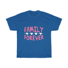 Load image into Gallery viewer, FAMILY FOREVER Tees
