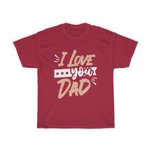 Load image into Gallery viewer, I LOVE YOU DAD Tees
