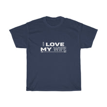 Load image into Gallery viewer, I LOVE MY WIFE Tees
