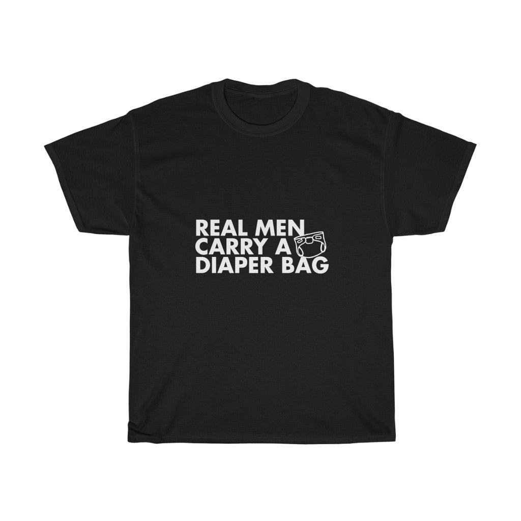 REAL MEN CARRY A DIAPER BAG Tees