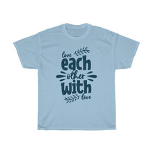 Load image into Gallery viewer, love EACH OTHER WIH LOVE Tees
