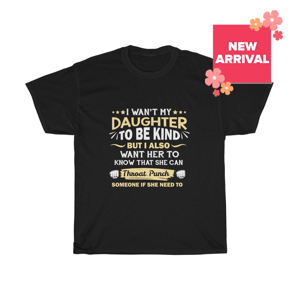 I Want my Daughter to be KIND TEE